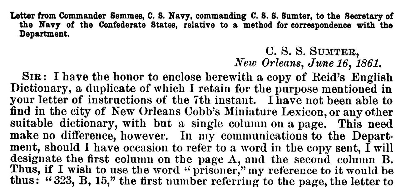 Official Records of the Union and Confederate Navies, Series I, vol. 1, p. 615. Semmes to Mallory, 16 June 1861: a dictionary sent to the Department, and the word he wants written as 323, B, 15. Page scan held by the University of North Texas, Portal to Texas History.